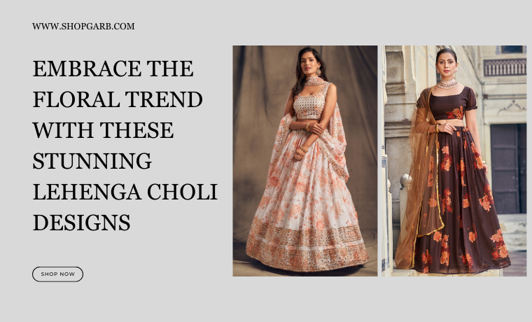 A beautiful floral lehenga choli set with floral patterns, available at ShopGarb.com