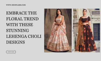 Add a Floral Touch to Your Ethnic Wardrobe with These Lehenga Choli Styles