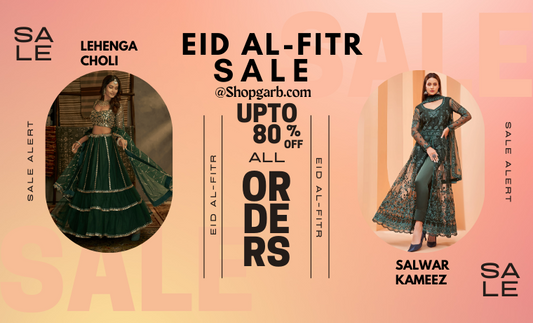 EID AL-FITR SALE LIVE ON SHOPGARB.COM UPTO 80% OFF ON LEHENGA CHOLI AND SALWAR KAMEEZ